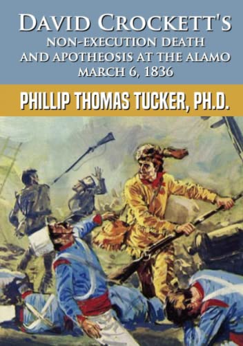 Stock image for David Crocketts Non-Execution Death and Apotheosis at the Alamo March 6, 1836 for sale by Blue Vase Books