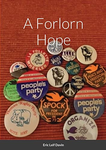 Stock image for A Forlorn Hope: Third Parties and American Political Ideology for sale by GreatBookPrices