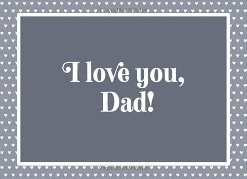 Stock image for I love you, Dad!: A Keepsake Gift Book to Write the Reasons You Love Your Dad, Draw Pictures and/or Add Photos for sale by Revaluation Books