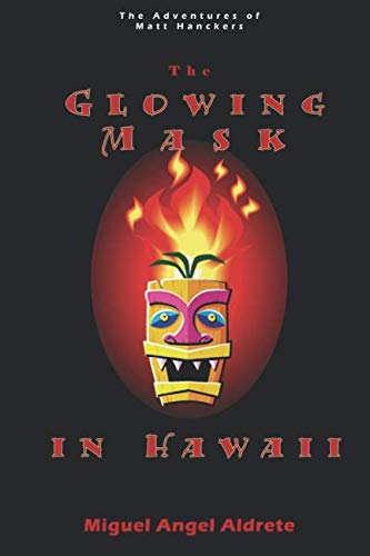 Beispielbild fr The Glowing Mask In Hawaii: The Adventures of Matt Hankers zum Verkauf von Revaluation Books