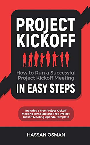 Stock image for Project Kickoff: How to Run a Successful Project Kickoff Meeting in Easy Steps for sale by Save With Sam