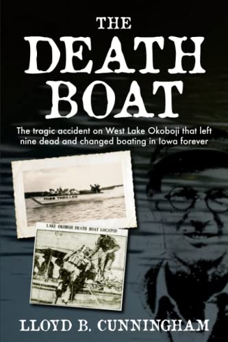 Stock image for The Death Boat: The tragic accident on West Lake Okoboji that left nine dead and changed boating in Iowa forever for sale by Blue Vase Books