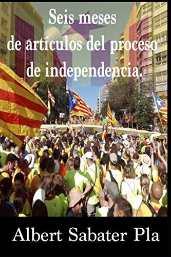 Imagen de archivo de Seis meses de artculos del proceso de independencia. a la venta por Revaluation Books