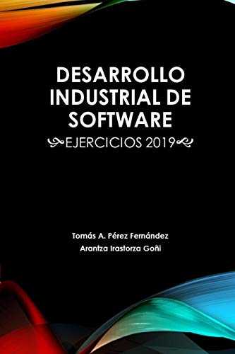 Stock image for Desarrollo Industrial de Software: Ejercicios 2019 (DIS) (Spanish Edition) for sale by Lucky's Textbooks
