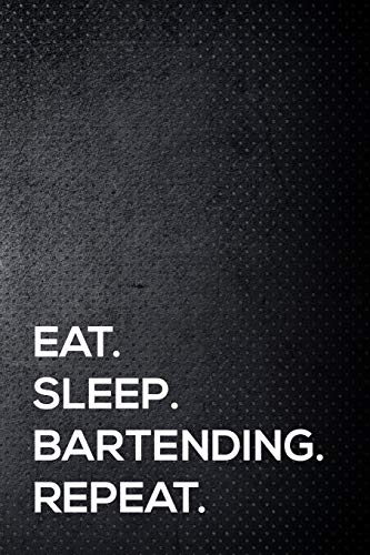 Stock image for Eat. Sleep. Bartending. Repeat.: 110 lined page journal - 6x9 inches - travel size for sale by Revaluation Books