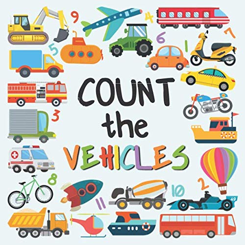 Beispielbild fr Count The Vehicles: A Fun Picture Adding Up Book For 2-5 Year Olds zum Verkauf von WorldofBooks
