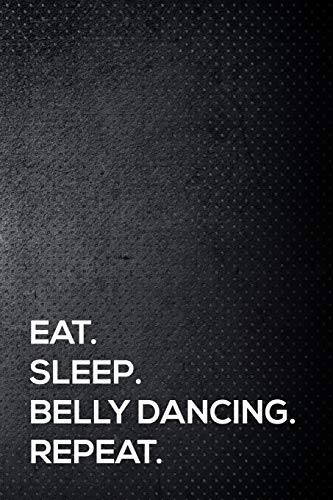 Stock image for Eat. Sleep. Belly dancing. Repeat.: 110 lined page journal - 6x9 inches - travel size for sale by Revaluation Books