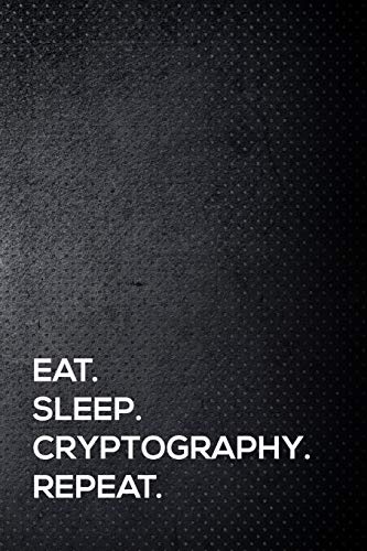 Stock image for Eat. Sleep. Cryptography. Repeat.: 110 lined page journal - 6x9 inches - travel size for sale by Revaluation Books