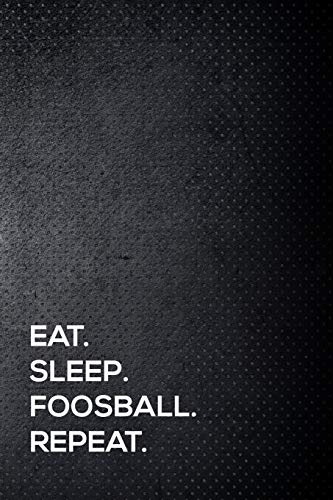 Stock image for Eat. Sleep. Foosball. Repeat.: 110 lined page journal - 6x9 inches - travel size for sale by Revaluation Books