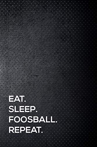 9781795121958: Eat. Sleep. Foosball. Repeat.: 110 lined page journal - 6x9 inches - travel size