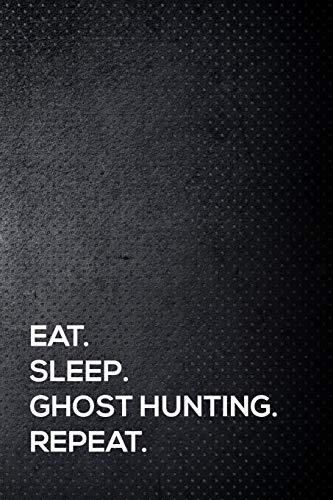 Stock image for Eat. Sleep. Ghost hunting. Repeat.: 110 lined page journal - 6x9 inches - travel size for sale by Revaluation Books