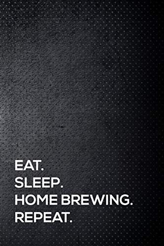 Stock image for Eat. Sleep. Home brewing. Repeat.: 110 lined page journal - 6x9 inches - travel size for sale by Revaluation Books