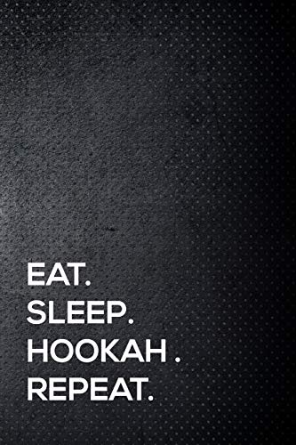 Stock image for Eat. Sleep. Hookah. Repeat.: 110 lined page journal - 6x9 inches - travel size for sale by Revaluation Books