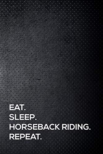 Stock image for Eat. Sleep. Horseback riding. Repeat.: 110 lined page journal - 6x9 inches - travel size for sale by Revaluation Books
