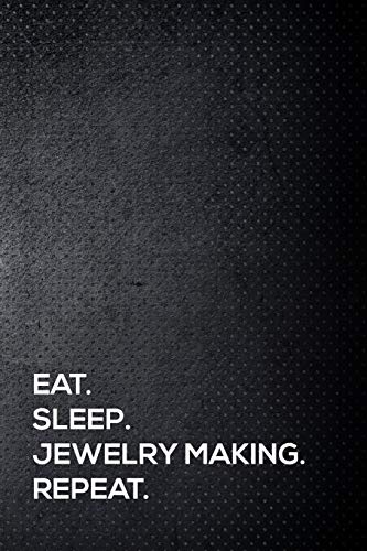 Stock image for Eat. Sleep. Jewelry making. Repeat.: 110 lined page journal - 6x9 inches - travel size for sale by Revaluation Books