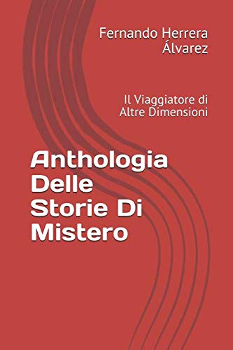Beispielbild fr Anthologia Delle Storie Di Mistero: Il Viaggiatore di Altre Dimensioni (Traducciones) zum Verkauf von Revaluation Books