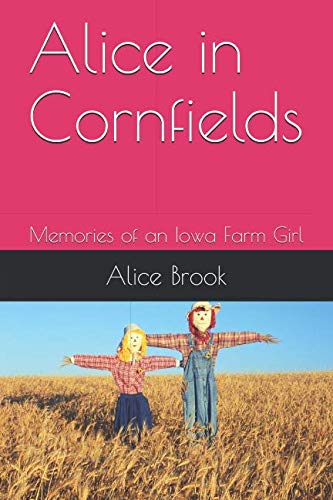 Stock image for Alice in Cornfields: Memories of an Iowa Farm Girl for sale by Goodwill Books