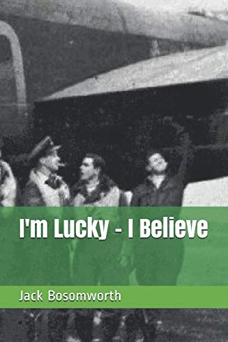 9781795141574: I'm Lucky - I Believe (RAF Bomber Command History)