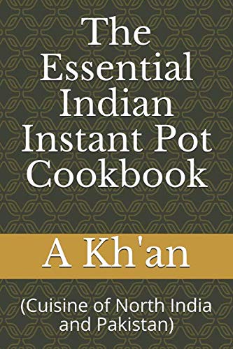 9781795156516: The Essential Indian Instant Pot Cookbook: (Cuisine of North India and Pakistan)