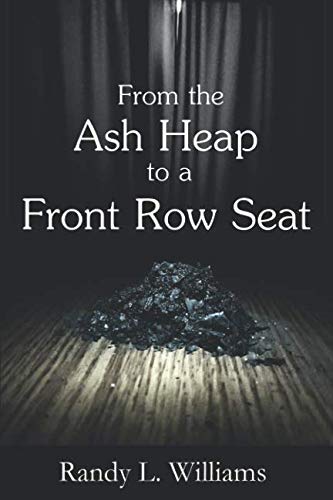 Stock image for From the Ash Heap to a Front Row Seat for sale by SecondSale