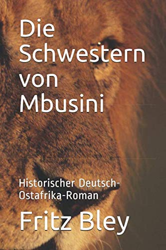 Stock image for Die Schwestern von Mbusini: Historischer Deutsch-Ostafrika-Roman (German Edition) for sale by ThriftBooks-Atlanta
