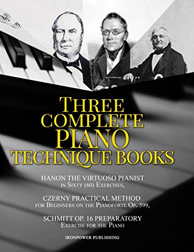Stock image for Hanon The Virtuoso Pianist in Sixty (60) Exercises, Czerny Practical Method for Beginners On The Pianoforte Op. 599, Schmitt Op. 16 Preparatory . TECHNIQUE BOOKS (Musical Lessons Sheet Music) for sale by California Books