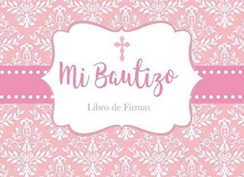 Stock image for Mi Bautizo Libro de Firmas: Recuerdos y Consejos a los Padres Portada Rosa y Curz for sale by Revaluation Books