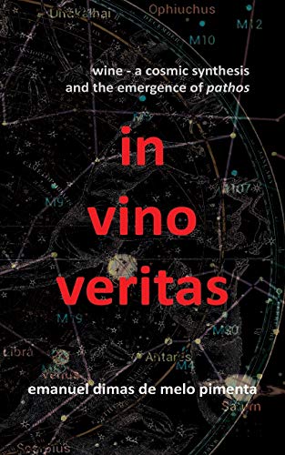 Stock image for In Vino Veritas: Wine: A Cosmic Synthesis and the Emergence of Pathos for sale by Lucky's Textbooks