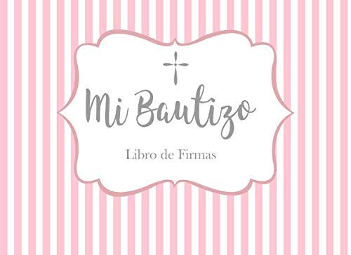 Stock image for Mi Bautizo Libro de Firmas: Recuerdos y Consejos a los Padres Portada de Rrayas Rosadas y Blancas for sale by Revaluation Books