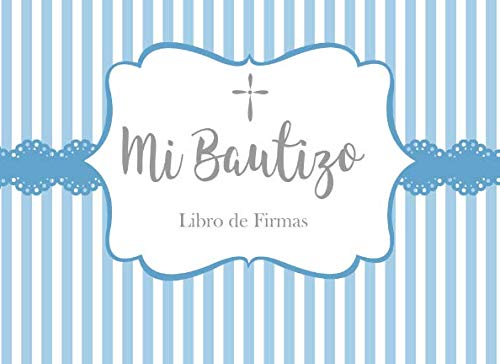 Stock image for Mi Bautizo Libro de Firmas: Recuerdos y Consejos a los Padres Portada de Rayas Azules y Blancas con Encaje for sale by Revaluation Books