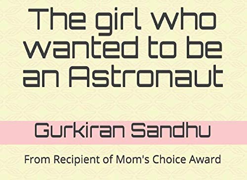 Beispielbild fr The girl who wanted to be an Astronaut: From Recipient of Mom's Choice Award (Let's learn to be happy, Kids!) zum Verkauf von Revaluation Books