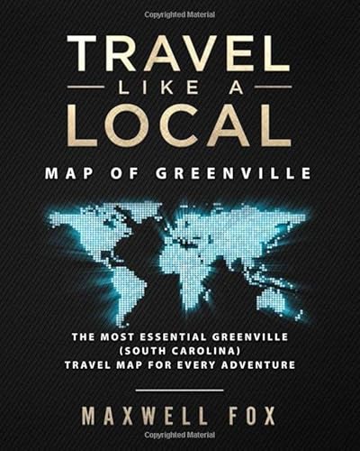 Stock image for Travel Like a Local - Map of Greenville: The Most Essential Greenville (South Carolina) Travel Map for Every Adventure for sale by SecondSale