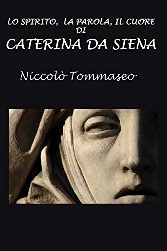 Stock image for Lo spirito, la parola, il cuore di Caterina da Siena for sale by Revaluation Books
