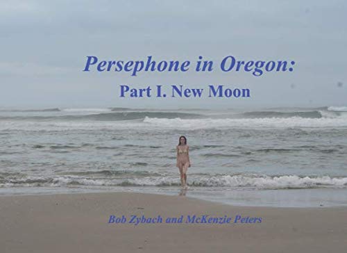 Beispielbild fr Persephone in Oregon: Part I. New Moon zum Verkauf von Revaluation Books