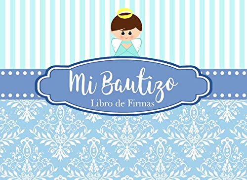 Stock image for Mi Bautizo Libro de Firmas: Recuerdos y Consejos a los Padres Portada Azul con ngel for sale by Revaluation Books