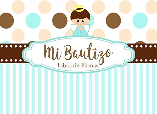 Stock image for Mi Bautizo Libro de Firmas: Recuerdos y Consejos a los Padres Portada Azul y Cafe con Angelito for sale by Revaluation Books