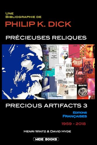 Beispielbild fr PRECIOUS ARTIFACTS 3 ? PRCIEUSES RELIQUES: Une Bibliographie de Philip K. Dick ? ditions Franaises ? 1959-2018 zum Verkauf von Lucky's Textbooks