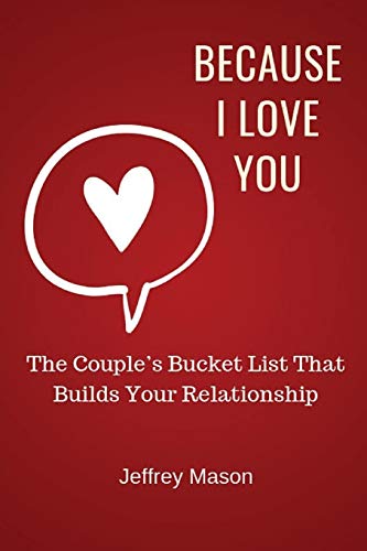 Stock image for Because I Love You: The Couple's Bucket List That Builds Your Relationship for sale by ThriftBooks-Atlanta