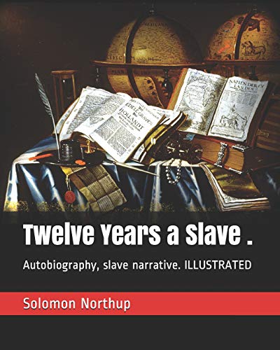 Beispielbild fr Twelve Years a Slave .: Autobiography, slave narrative. ILLUSTRATED zum Verkauf von Revaluation Books