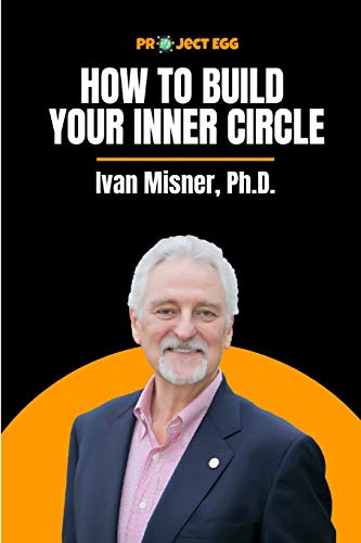 Beispielbild fr How to Build Your Inner Circle: Ivan Misner, Ph.D. zum Verkauf von Wonder Book