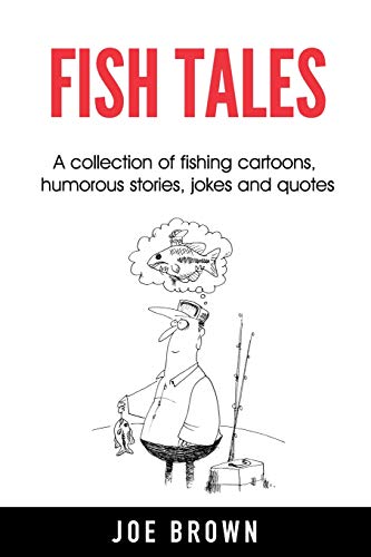 Stock image for Fish Tales: A collection of fishing cartoons, humorous stories, jokes and quotes for sale by SecondSale
