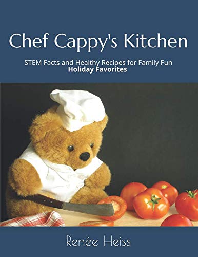 Imagen de archivo de Chef Cappy's Kitchen: STEM Facts and Healthy Recipes for Family Fun Holiday Favorites Edition a la venta por Revaluation Books