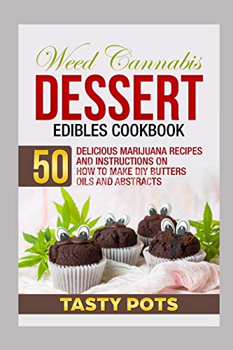Imagen de archivo de Weed Cannabis Dessert Edibles Cookbook: 50 Delicious Marijuana Recipes and Instructions on How To Make DIY Butters Oils and Abstracts a la venta por Save With Sam