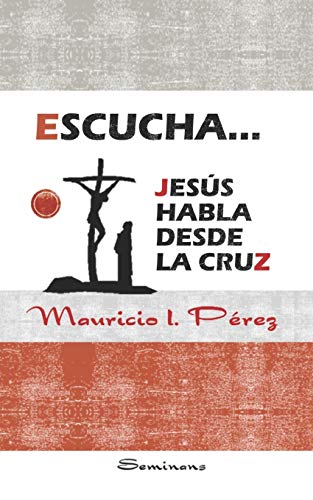 Stock image for Escucha. Jess Habla Desde la Cruz (Spanish Edition) for sale by Save With Sam