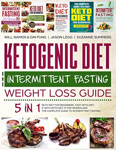 Stock image for Ketogenic Diet and Intermittent Fasting Weight Loss Guide : 5 in 1 Keto Diet For Beginners , Fast Keto Diet , IF With Keto Diet, IF for Women and the Complete Guide To Intermittent Fasting for sale by Your Online Bookstore