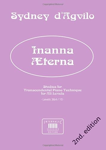 Imagen de archivo de Inanna Aeterna: Studies for Transcendental Piano Technique for All Levels Levels 3&4 / 10 (Works for the Study of Transcendental Piano Technique, for All Levels, in 10 volumes) a la venta por Revaluation Books