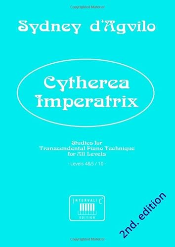 Imagen de archivo de Cytherea Imperatrix: Studies for Transcendental Piano Technique for All Levels Levels 4&5 / 10 (Works for the Study of Transcendental Piano Technique, for All Levels, in 10 volumes) a la venta por Revaluation Books