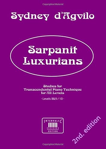 Imagen de archivo de Sarpanit Luxurians: Studies for Transcendental Piano Technique for All Levels Levels 8&9 / 10 (Works for the Study of Transcendental Piano Technique, for All Levels, in 10 volumes) a la venta por Revaluation Books