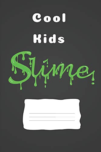 Stock image for Cool Kids Slime: 6 x 9 Slime Journal to record all types of Slime experiments. Record cloud, butter, basic, etc slimes. Great for young independent cool kids who love slime. Slime for Kids. for sale by Revaluation Books
