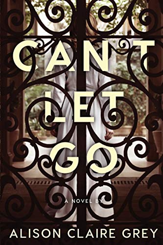 Imagen de archivo de Can't Let Go: A Psychological Thriller a la venta por ThriftBooks-Atlanta